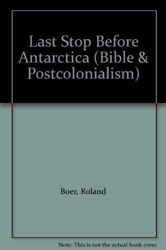 Imagen de archivo de Last Stop Before Antarctica: The Bible and Postcolonialism in Australia (Bible & Postcolonialism) a la venta por Kennys Bookstore