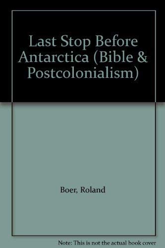Stock image for Last Stop Before Antarctica: The Bible and Postcolonialism in Australia (Bible & Postcolonialism) for sale by Kennys Bookstore