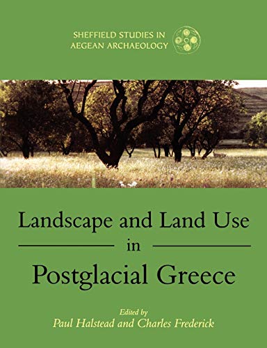 9781841271842: Landscape and Land Use in Postglacial Greece (Sheffield Studies in Aegean Archaeology)