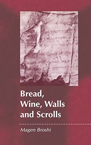 Bread, Wine, Walls and Scrolls (The Library of Second Temple Studies) (9781841272016) by Broshi, Magen