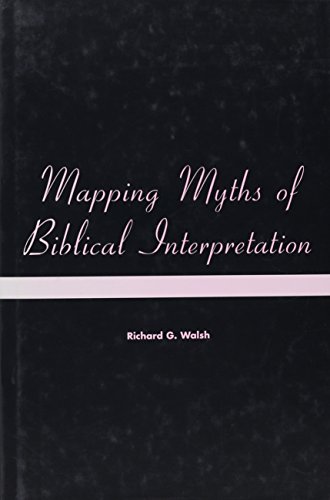 Mapping Myths of Biblical Interpretation (Playing the Texts, 4) (9781841272047) by Walsh, Richard G.