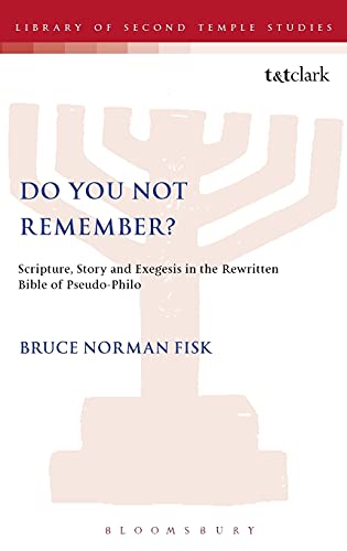 9781841272078: Do You Not Remember?: Scripture, Story and Exegesis in the Rewritten Bible of Pseudo-Philo: No. 37 (The Library of Second Temple Studies)