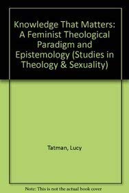 Knowledge That Matters - A Feminist Theological Paradigm and Epistemology