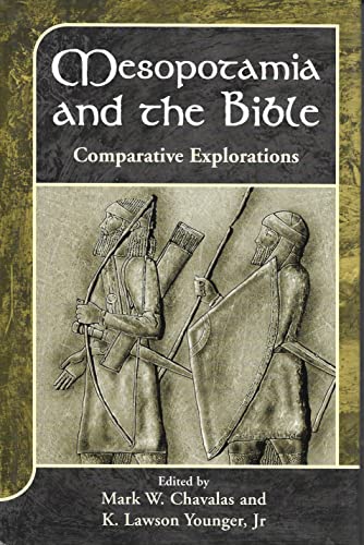 Mesopotamia and the Bible: Comparative explorations (Journal for the study of the Old Testament) (9781841272528) by K. Lawson Younger Jr.