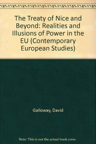 Stock image for The Treaty of Nice and Beyond: Realities and Illusions of Power in the EU: No.10 (Contemporary European Studies S.) for sale by Cambridge Rare Books