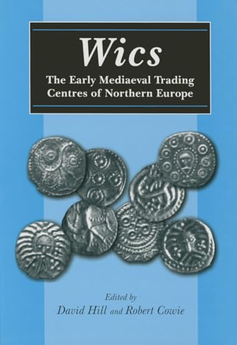 Early Medieval Trading Centres: The Early Medieval Trading Centres of Northern Europe (Sheffield Archaeological Monographs) (9781841272863) by Hill, David