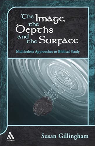 9781841272979: The Image, the Depths and the Surface: Multivalent Approaches to Biblical Study (The Library of Hebrew Bible/Old Testament Studies, 354)