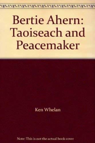 Stock image for Bertie Ahern: Taoiseach and Peacemaker for sale by WorldofBooks