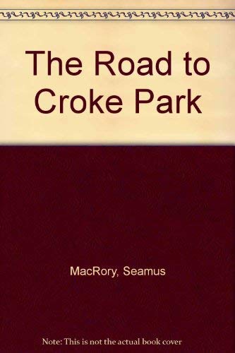 The Road to Croke Park. Great GAA Personalities.
