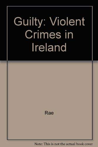 9781841315942: Guilty: Violent Crimes in Ireland