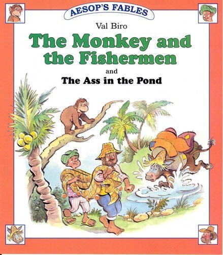 "The Monkey and the Fishermen" and "The Ass in the Pond" (Aesop's Fables - Series I) (9781841350813) by Aesop, ; Val, Biro