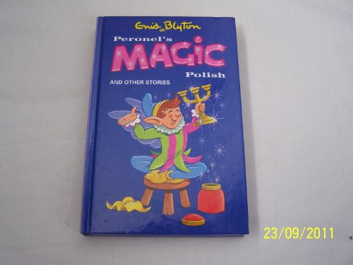Stock image for Enid Blyton's Peronel's Magic Polish and Other Stories for sale by Wally's Books