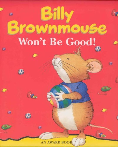 Imagen de archivo de Billy Brownmouse Won't Be Good (Billy Brownmouse Gift Books) a la venta por WorldofBooks