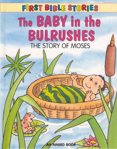 Beispielbild fr The Baby in the Bulrushes: The Story of Moses (First Bible Stories S.) zum Verkauf von AwesomeBooks