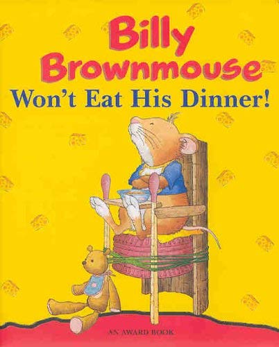 Stock image for Billy Brownmouse Won't Eat His Dinner (Billy Brownmouse Gift Books) for sale by Wonder Book