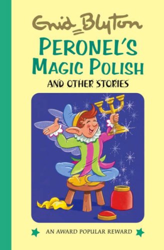 Imagen de archivo de Peronnel's Magic Polish and Other Stories (Enid Blyton's Popular Rewards Series 11) a la venta por Discover Books
