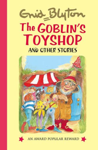 Beispielbild fr The Goblin's Toyshop (Enid Blyton's Popular Rewards Series VI) (Enid Blyton's Popular Rewards Series 6) zum Verkauf von WorldofBooks