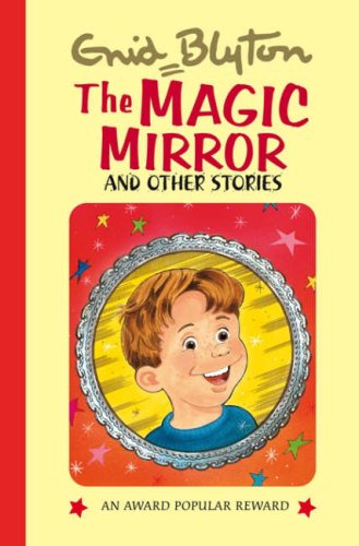 Imagen de archivo de The Magic Mirror (Popular Rewards Series 8) (Enid Blyton's Popular Rewards Series 8) a la venta por WorldofBooks