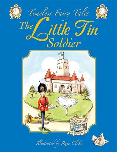 The Little Tin Soldier (Timeless Fairy Tales series) (9781841355429) by Renee Cloke