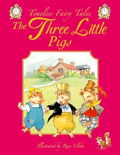 The Three Little Pigs: (Timeless Fairy Tales series) (9781841355443) by Renee Cloke