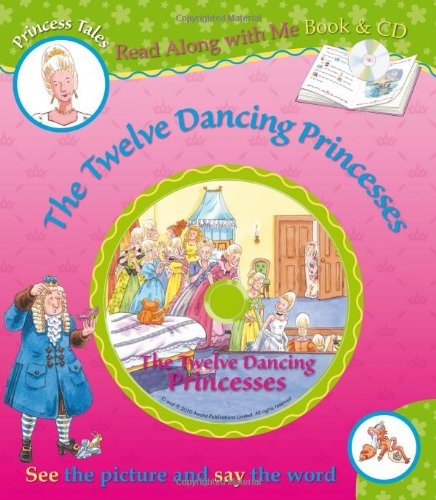 The Twelve Dancing Princesses (Princess Tales: Read Along with Me) - Award Publications Ltd