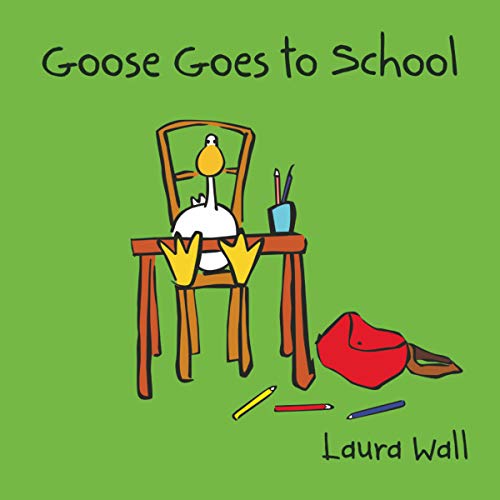 Beispielbild fr Goose Goes to School (Goose by Laura Wall) zum Verkauf von WorldofBooks