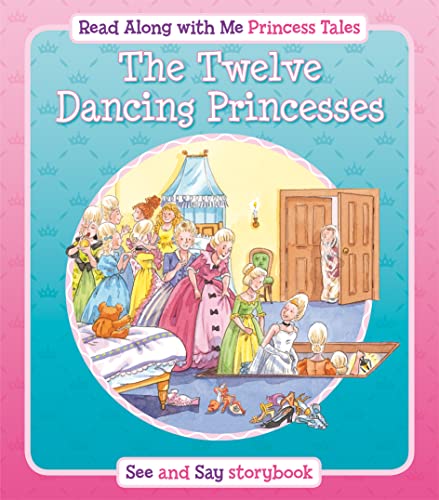 Beispielbild fr The Twelve Dancing Princesses (Read Along with Me Princess Tales) (Princess Tales Read Along) zum Verkauf von WorldofBooks