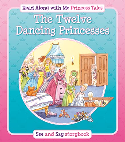 Stock image for The Twelve Dancing Princesses (Read Along with Me Princess Tales) (Princess Tales Read Along) for sale by WorldofBooks