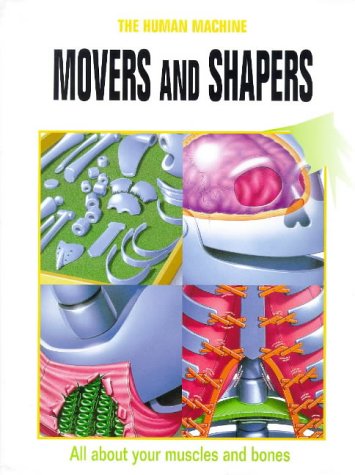 Beispielbild fr Movers and Shapers: All About Your Muscles and Bones (Human Machine) zum Verkauf von Irish Booksellers