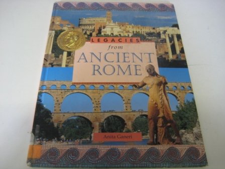 LEGACIES FROM ANCIENT ROME (9781841380650) by Anita Ganeri