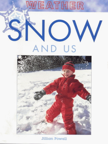 Snow and Us (Weather) (9781841381428) by Jillian Powell