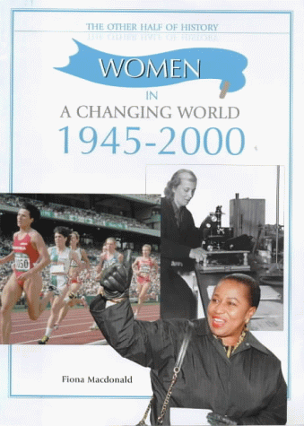 Women in a Changing World (1945-2000) (The Other Half of History) (9781841381794) by Macdonald, Fiona