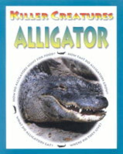 Alligator (Killer Creatures) (9781841383798) by David Jefferis; Tony Allan