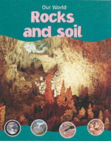 Rocks and Soil (Our World) (9781841384146) by Morris, Neil