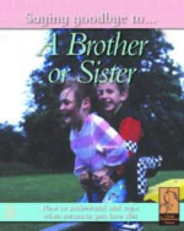 9781841388359: SAYING GOODBYE BROTHER OR SISTER (Saying Goodbye to)