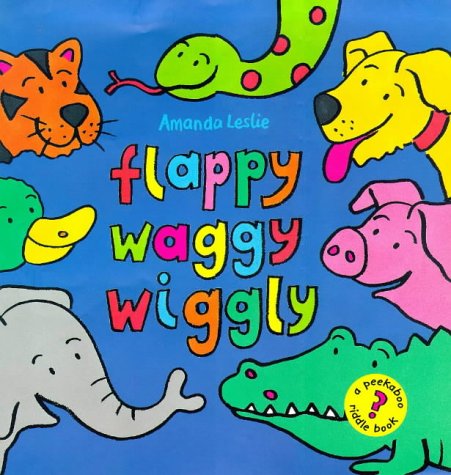 9781841430058: Flappy, Waggy, Wiggly (Little Tiger press)
