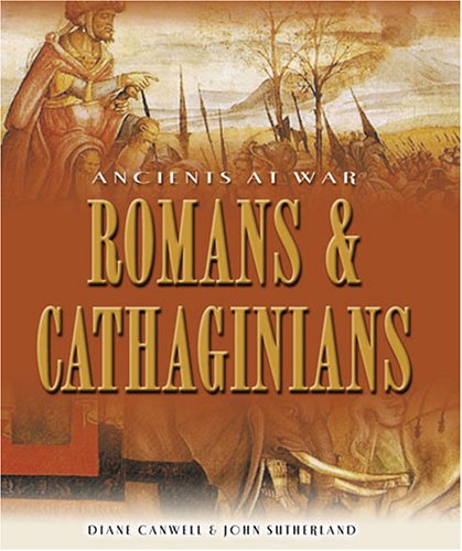 Romans & Carthaginians (Ancients at War) (9781841450025) by Diane Carnwell; Jonathan Sutherland