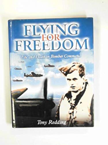 Beispielbild fr Flying for Freedom: Life and Death in Bomber Command zum Verkauf von WorldofBooks