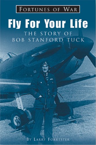 Stock image for Fly For Your Life: The Story Of Wing Commander Bob Stanford Tuck Dso, Dfc Two Bars (Fortunes of War) for sale by Byrd Books