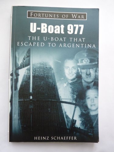 U-Boat 977: The U-boat That Escaped To Argentina (Fortunes of War) (9781841450278) by Heinz SchÃ¤ffer