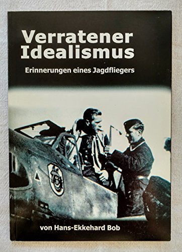 Stock image for Betrayed Ideals: Memoirs of a Luftwaffe Fighter Ace (Fortunes of War) for sale by The Swift Bookstore