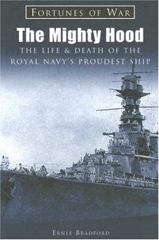 THE MIGHTY HOOD : The Life and Death of the Royal Navy's Proudest Ship