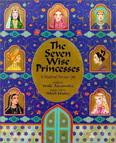 9781841480220: The Seven Wise Princesses: A Medieval Persian Epic
