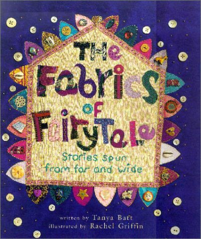 Stock image for The Fabrics of Fairy Tale : Stories Spun from Far and Wide for sale by Better World Books