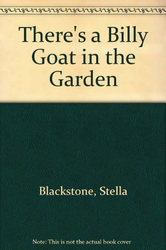 Stock image for There's a Billy Goat in the Garden for sale by AwesomeBooks