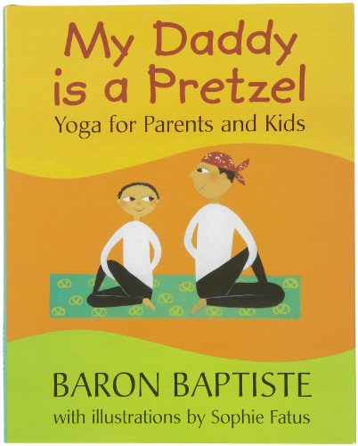 Beispielbild fr My Daddy is a Pretzel: Yoga for Parents and Kids zum Verkauf von AwesomeBooks