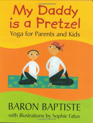 9781841481517: My Daddy Is a Pretzel: Yoga for Parents and Kids