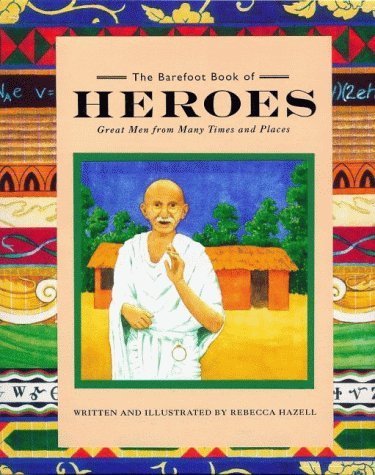 Imagen de archivo de The Barefoot Book of Heroes: Great Men from Many Times and Places a la venta por WorldofBooks