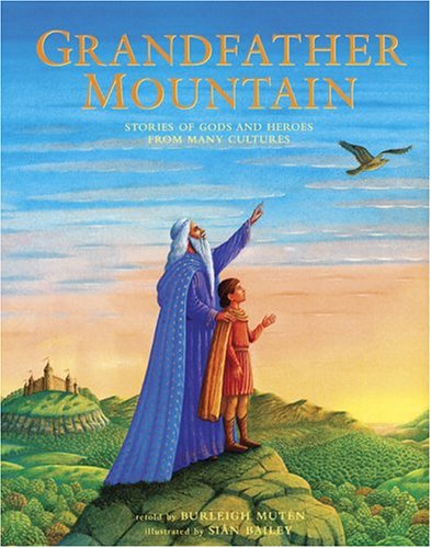 Beispielbild fr Grandfather Mountain: Stories of Gods and Heroes from Many Cultures zum Verkauf von HPB-Ruby