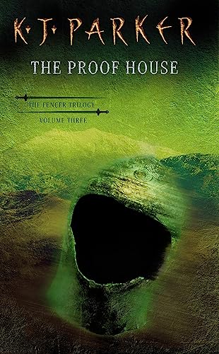 The Proof House (The Fencer Trilogy, Volume Three) (9781841490182) by K. J. Parker